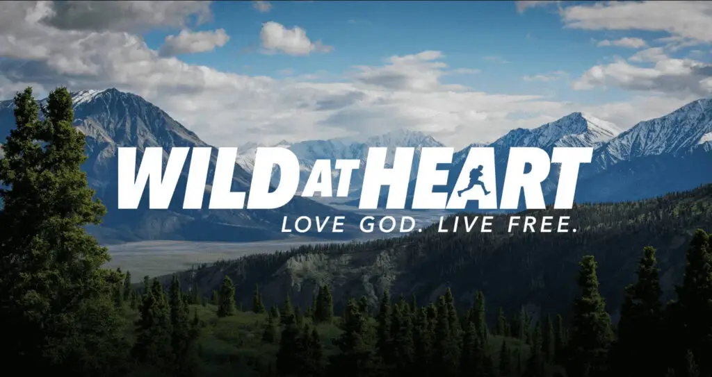 Wild At Heart - Love God Live Free